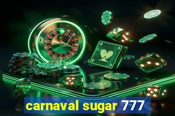 carnaval sugar 777